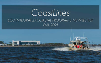 CoastLines Fall 2021 – ECU Integrated Coastal Programs Newsletter